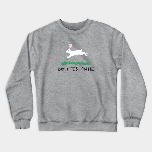 Don't Test On Me Crewneck Sweatshirt by IllustratedActivist